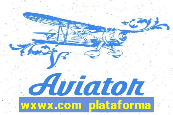 wxwx.com plataforma de jogos